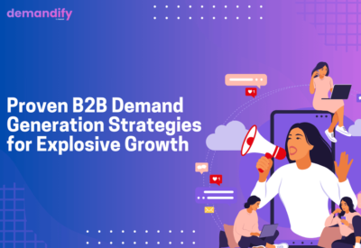 Proven B2B Demand Generation Strategies for Explosive Growth