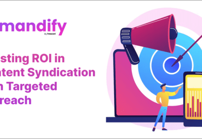 Boosting ROI in Content Syndication with Targeted Outreach