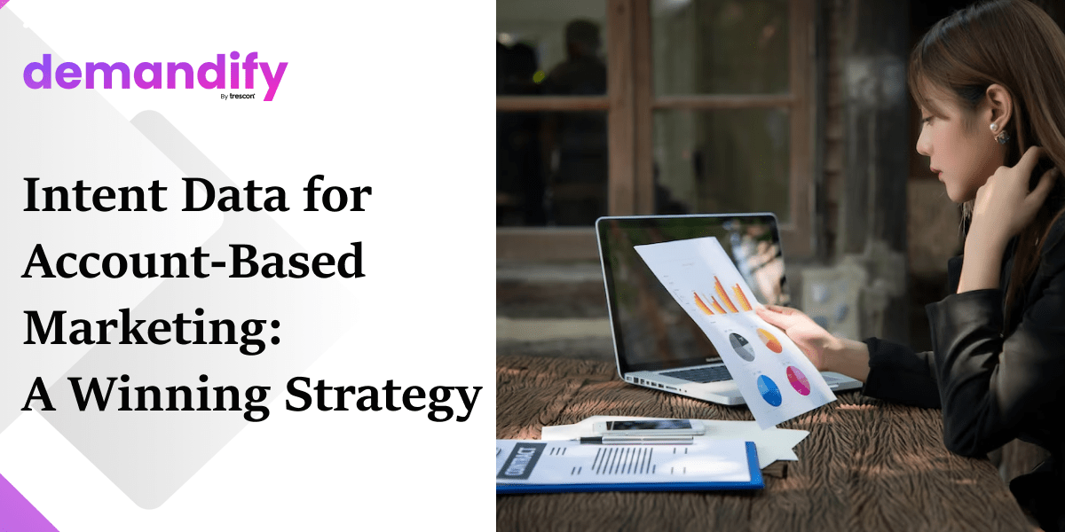 Intent Data for Account-Based Marketing: A Winning Strategy Intent Data for Account-Based Marketing: A Winning Strategy