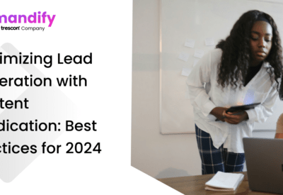 Maximizing Lead Generation with Content Syndication: Best Practices for 2024
