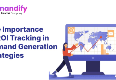 The Importance of ROI Tracking in Demand Generation Strategies