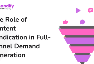 The Role of Content Syndication in Full-Funnel Demand Generation