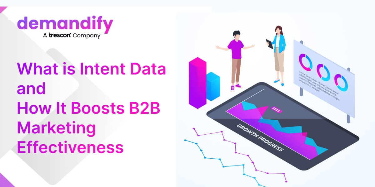What is Intent Data and How It Boosts B2B Marketing Effectiveness What is Intent Data and How It Boosts B2B Marketing Effectiveness