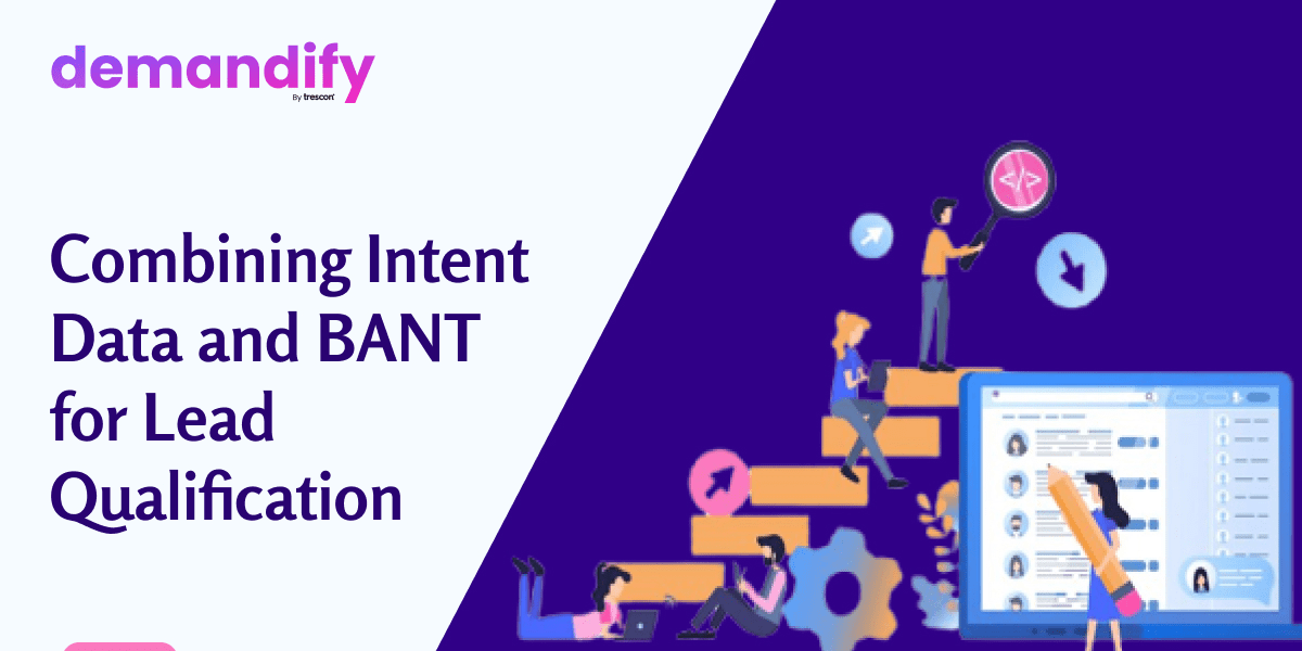 Combining Intent Data and BANT for Lead Qualification.