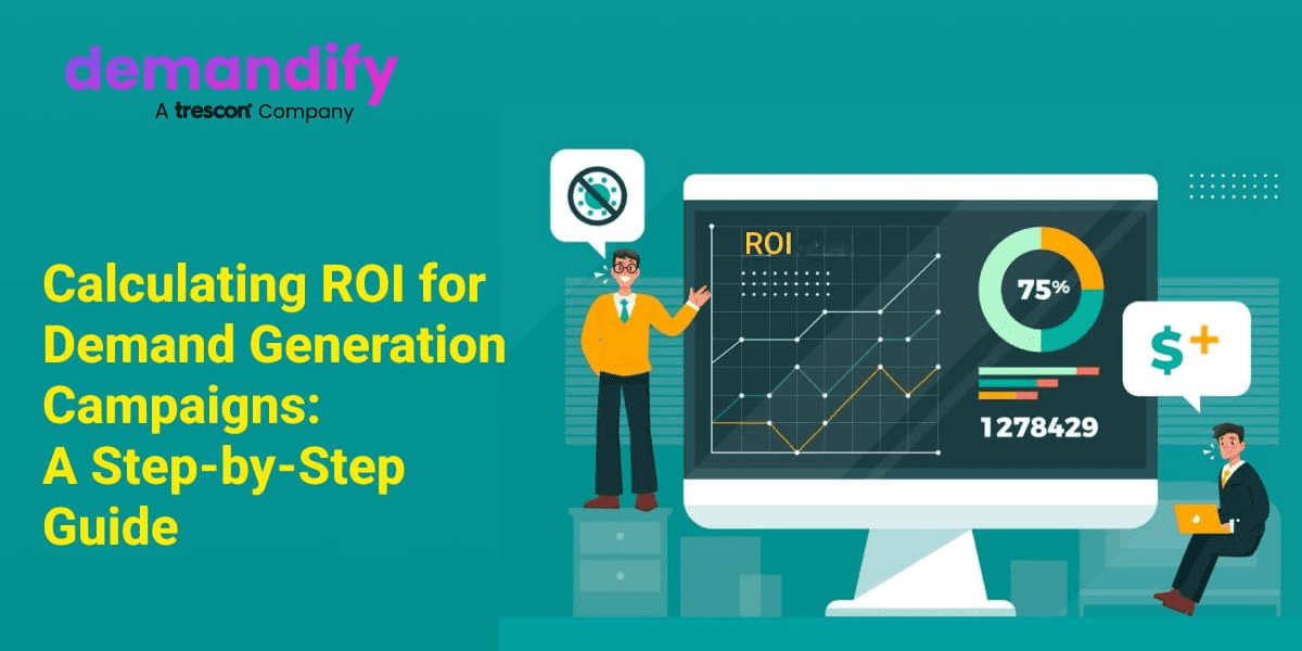 Calculating ROI for Demand Generation Campaigns: A Step-by-Step Guide